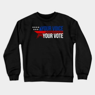 Your voice your vote Crewneck Sweatshirt